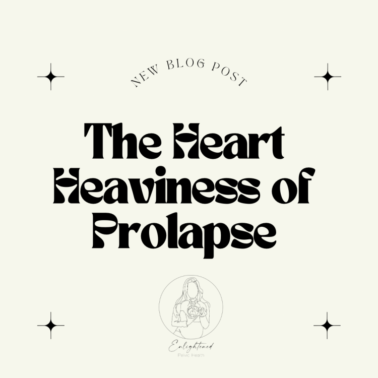 The Heart Heaviness of&nbsp;Prolapse